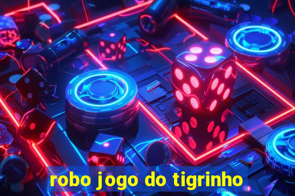 robo jogo do tigrinho